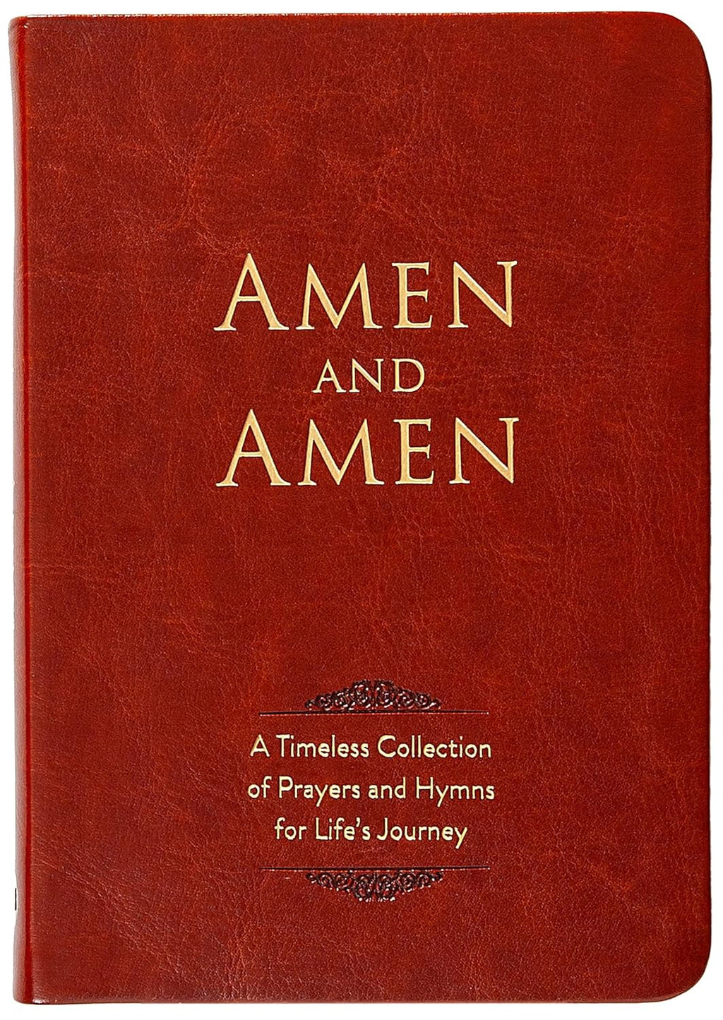 Amen and Amen: A Timeless Collection of Prayers and Hymns for Life's Journey
